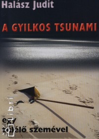 Halsz Judit - A gyilkos tsunami egy tll szemvel