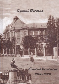 Gyalui Farkas - Sas Pter  (Szerk.) - Emlkirataim 1914 - 1924