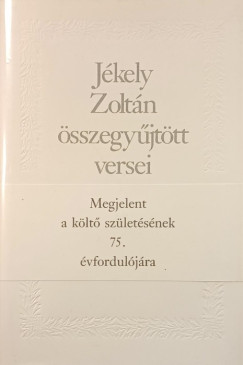 Jékely Zoltán - Jékely Zoltán összegyűjtött versei