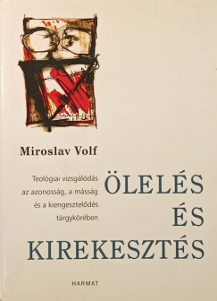 Miroslav Volf - �lel�s �s kirekeszt�s
