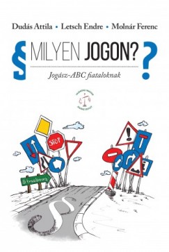 Letsch Endre, Molnr Ferenc Duds Attila - Milyen jogon? Jogsz-ABC fiataloknak