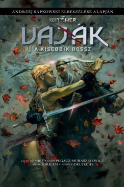 Andrzej Sapkowski - The Witcher / Vaj�k: A kisebbik rossz (k�preg�ny)