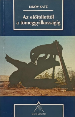 Jakov Katz - Az el��t�lett�l a t�meggyilkoss�gig