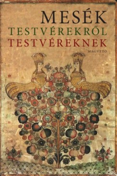 Boldizsár Ildikó - Mesék testvérekről testvéreknek