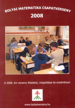 Nagy-Bal Andrs  (Szerk.) - Bolyai matematika csapatverseny 2008