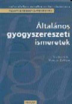 Vincze Zoltn  (Szerk.) - ltalnos gygyszerszeti ismeretek