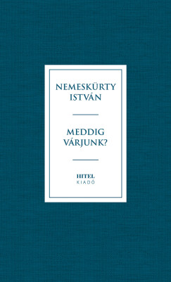 Nemeskürty István - Meddig várjunk?