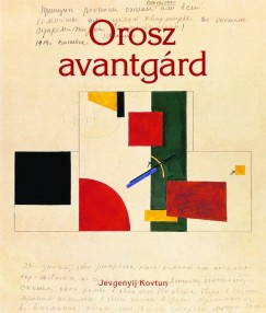 Jevgenyij Kovtun - Szilgyi Zsuzsa - Hitseker Mria  (Szerk.) - Orosz avantgrd