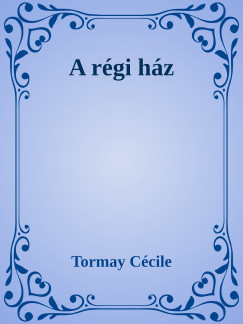 Tormay Ccile - A rgi hz