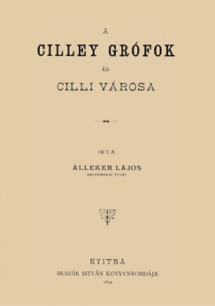 Alleker Lajos - A Cilley grfok s Cilli vrosa