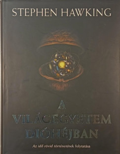 Stephen W. Hawking - A vil�gegyetem di�h�jban