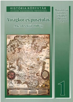Papp-Vry rpd - Virgkor s pusztuls. A kezdetektl 1606-ig