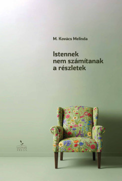 M. Kov�cs Melinda - Istennek nem sz�m�tanak a r�szletek
