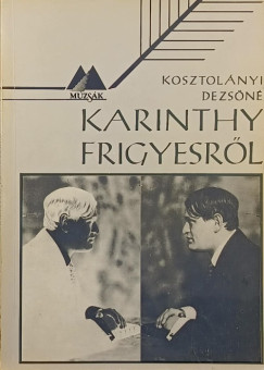 Kosztol�nyi Dezs�n� - Karinthy Frigyesr�l