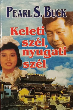 Pearl S. Buck - Keleti szél, nyugati szél
