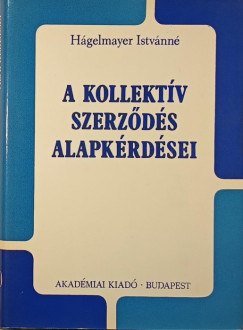Hágelmayer Istvánné - A kollektív szerződés alapkérdései