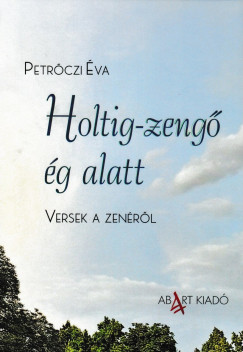 Petr�czi �va - Holtig-zeng� �g alatt