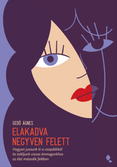 Gedő Ágnes - Elakadva negyven felett