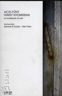 Gantner B. Eszter  (Szerk.) - Rti Pter  (Szerk.) - Az eltnt hiny nyomban