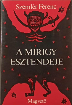 Szeml�r Ferenc - A mirigy esztendeje