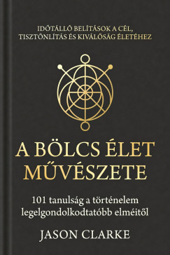 Jason Clarke - A Bölcs Élet Művészete