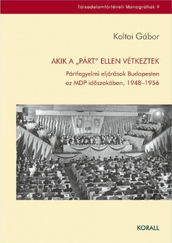 Koltai Gbor - Akik a "prt" ellen vtkeztek