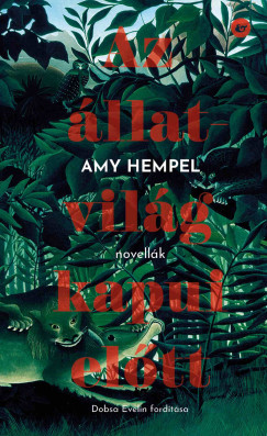Amy Hempel - Az állatvilág kapui előtt