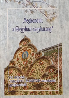 Tarjányi Ágoston (Vál.) - "Megkondult a félegyházi nagyharang"