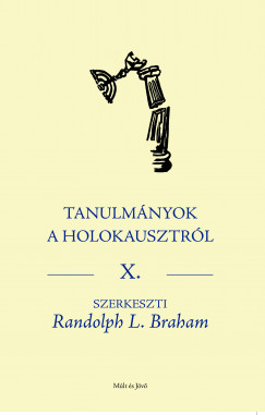 Randolph L. Braham  (Szerk.) - Tanulmnyok a Holokausztrl X.