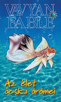 Vavyan Fable - Az �let �cska �r�mei - 2. kiad�s