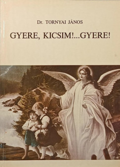 Tornyai János - Gyere, kicsim!...gyere!