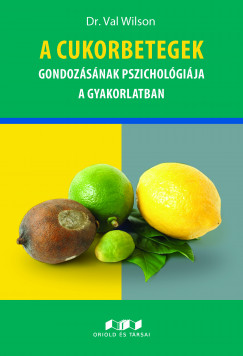 Dr. Val Wilson - A cukorbetegek gondozsnak pszicholgija a gyakorlatban