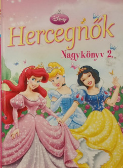 Tatai Diána (Szerk.) - Disney hercegnők - Nagykönyv 2.