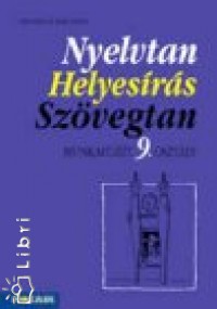 Lerchné Dr. Egri Zsuzsa - Nyelvtan, helyesírás, szövegtan munkafüzet 9 o.