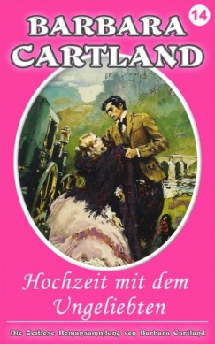 Barbara Cartland - Hochzeit Mit dem Ungeliebten