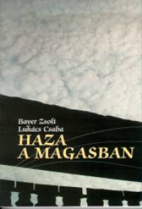 Bayer Zsolt - Lukcs Csaba - Haza a magasban