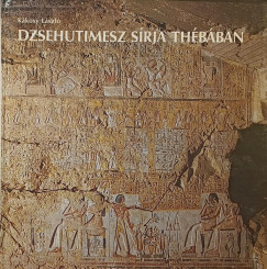 K�kosy L�szl� - Dzsehutimesz s�rja Th�b�ban