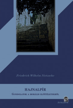 Friedrich Nietzsche - Hajnalpr