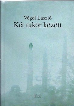 Vgel Lszl - Beszdes Istvn  (Szerk.) - Kt tkr kztt