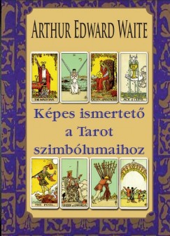 Arthur Edward Waite - Kpes ismertet a Tarot szimblumaihoz