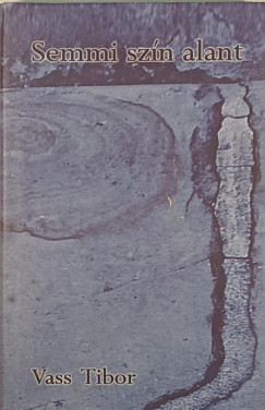 Vass Tibor - Semmi szn alant