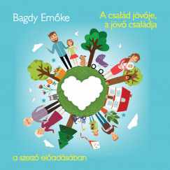 Bagdy Emke - A csald jvje, a jv csaldja - Hangosknyv