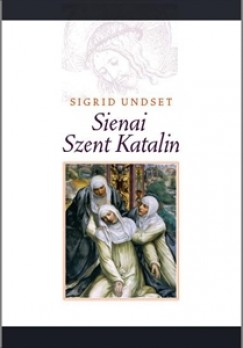 Sigrid Undset - Sienai Szent Katalin