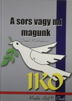 Ismet Mustajbasic - A Sors vagy mi magunk