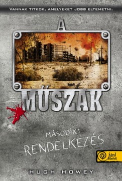 Hugh Howey - A műszak - Második: Rendelkezés - Puhatáblás
