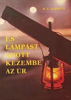 Bess Streeter Aldrich - És lámpást adott kezembe az Úr