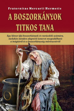 Fraternitas Mercurii Hermetis - A Boszorknyok titkos tana