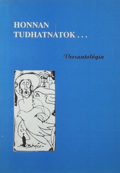 Barcs Jnos  (Szerk.) - Honnan tudhatntok...
