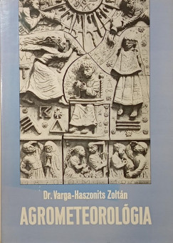 Varga-Haszonits Zoltán - Agrometeorológia