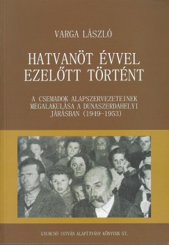 Varga Lszl - Hatvant vvel ezeltt trtnt